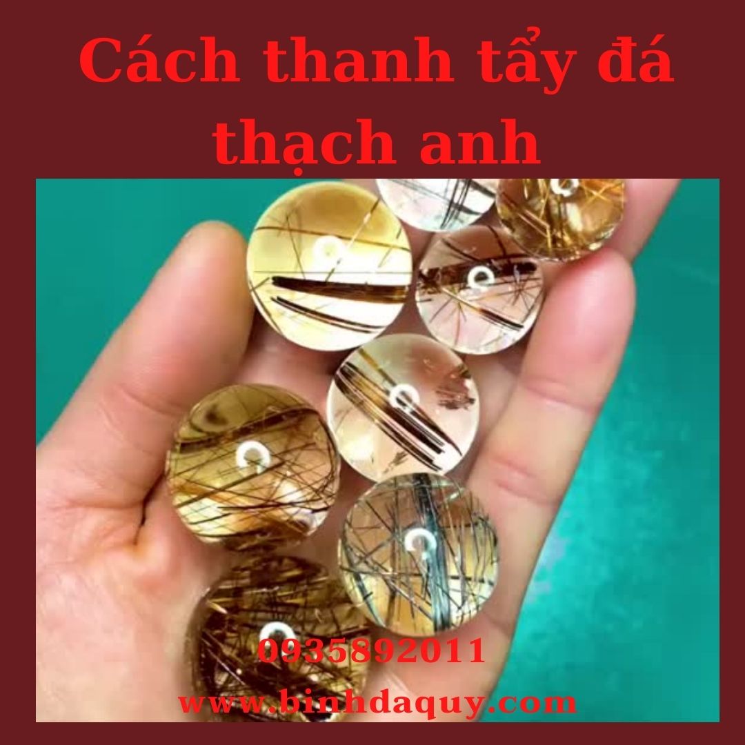 CÁCH THANH TẨY ĐÁ THẠCH ANH